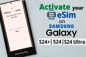 How to Activate eSIM on Samsung Galaxy S24