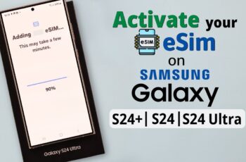 How to Activate eSIM on Samsung Galaxy S24
