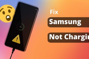 How to fix Samsung Phone Not Charging Properly